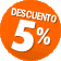 5% Dto ULTIMA HORA sin condiciones